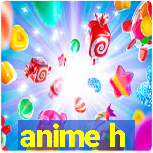 anime h